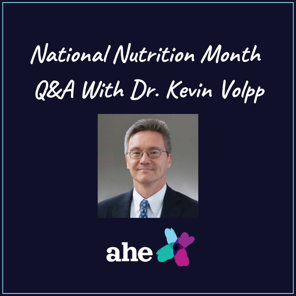 National Nutrition Month Q&A With Dr. Kevin Volpp