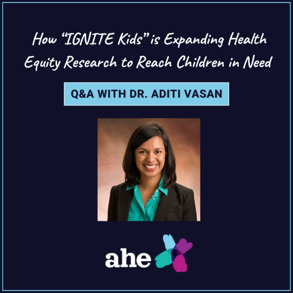 AHE Q&A With Dr. Aditi Vasan